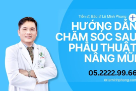 Chăm sóc sau nâng mũi tại Bác sĩ Lê Minh Phong