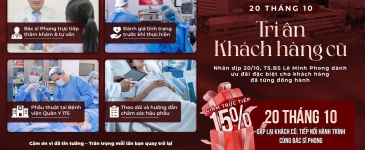 20/10 – Tri ân khách hàng cũ: Quay lại cùng Bác sĩ Phong, nhận ưu đãi giảm trực tiếp 15%