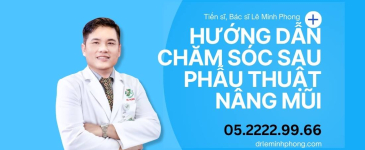 Chăm sóc sau nâng mũi tại Bác sĩ Lê Minh Phong