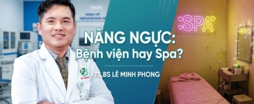 Vì sao nên nâng ngực tại bệnh viện chính thống thay vì spa thẩm mỹ?