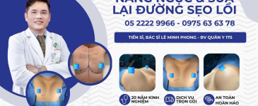 Ca nâng ngực kết hợp chỉnh sửa lại sẹo lồi cho khách hàng tại TPHCM 