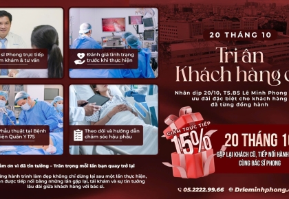 20/10 – Tri ân khách hàng cũ: Quay lại cùng Bác sĩ Phong, nhận ưu đãi giảm trực tiếp 15%